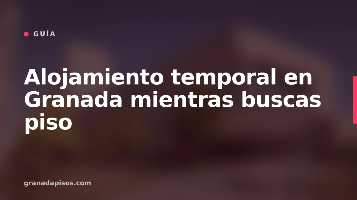 Portada del artículo: Alojamiento temporal en Granada mientras buscas piso