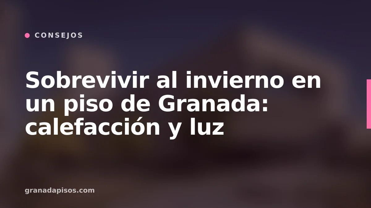 Portada del artículo: Sobrevivir al invierno en un piso de Granada