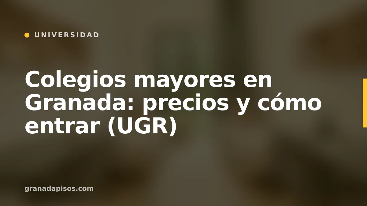 Portada del artículo: Colegios mayores en Granada, precios y cómo entrar