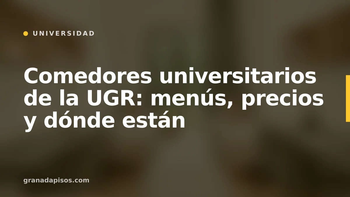 Portada del artículo: Comedores universitarios de la UGR en Granada
