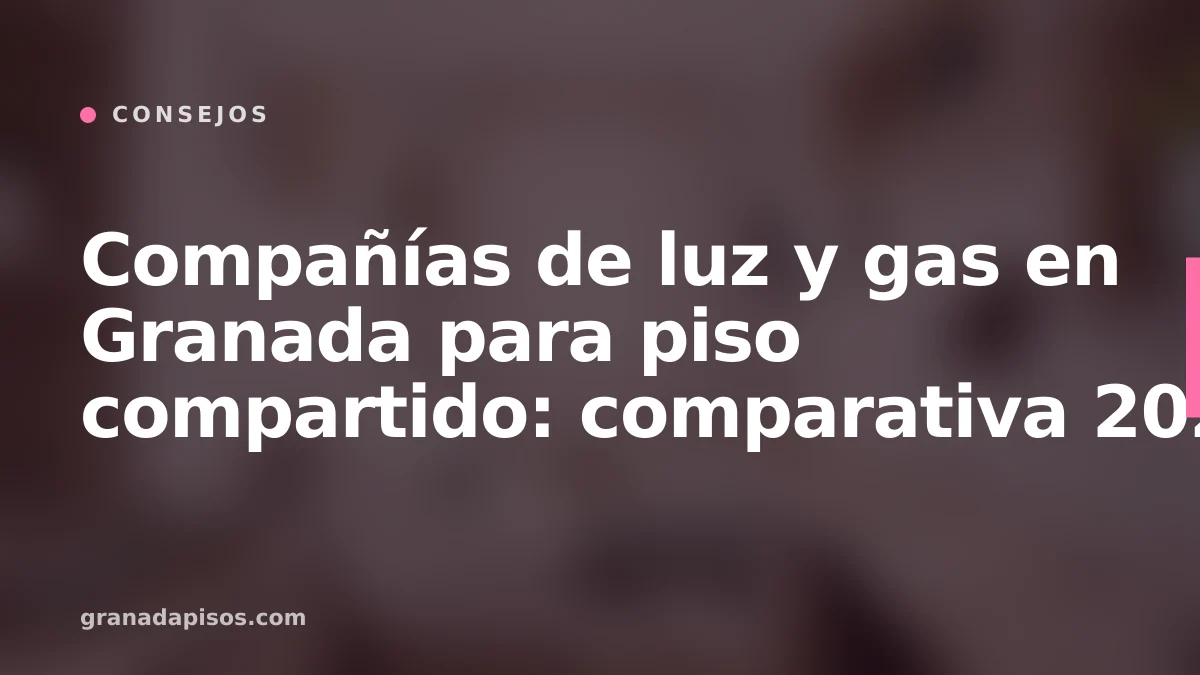 Portada del artículo: compañías de luz y gas en Granada para piso compartido