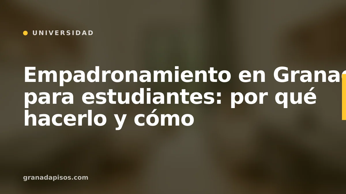 Portada del artículo: empadronamiento en Granada para estudiantes