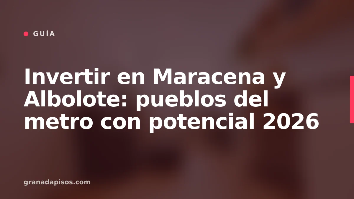 Portada del artículo: invertir en Maracena y Albolote