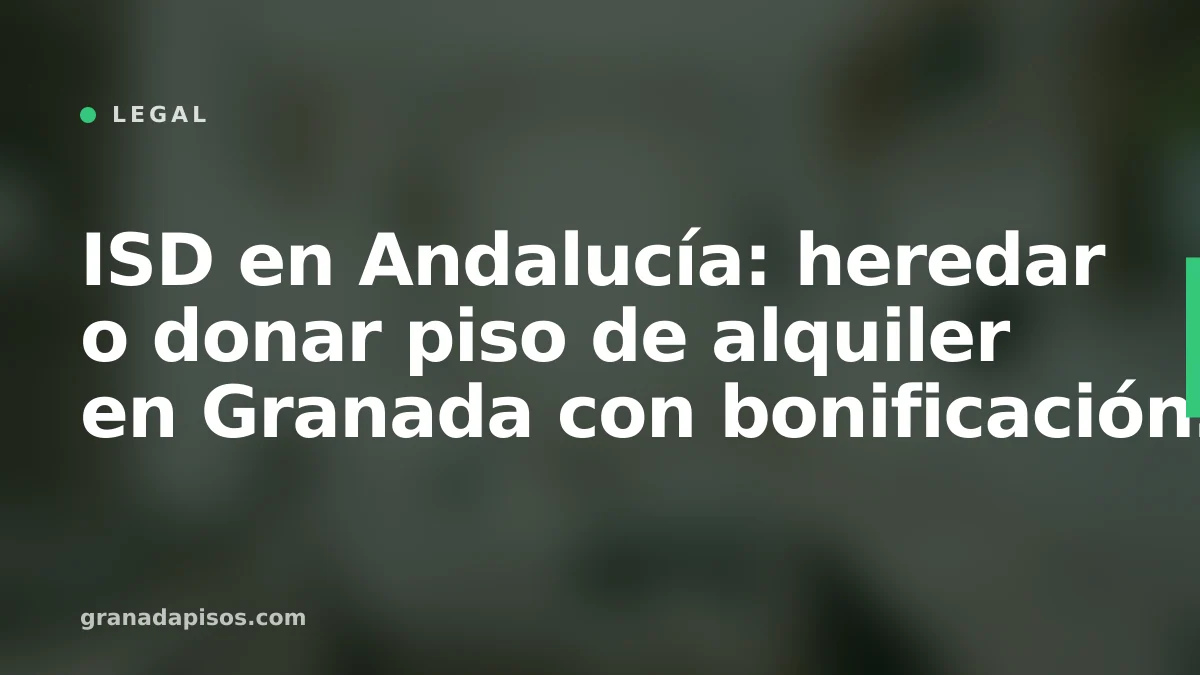 Portada del artículo: ISD Andalucía heredar piso de alquiler en Granada
