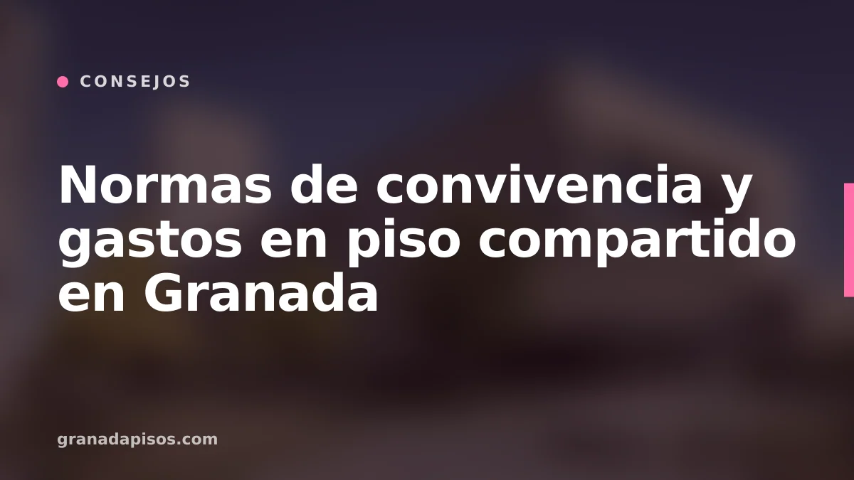 Portada del artículo: Normas de convivencia y gastos en piso compartido en Granada