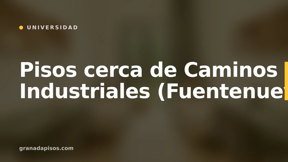 Portada del artículo: Pisos cerca de Caminos e Industriales (Fuentenueva)