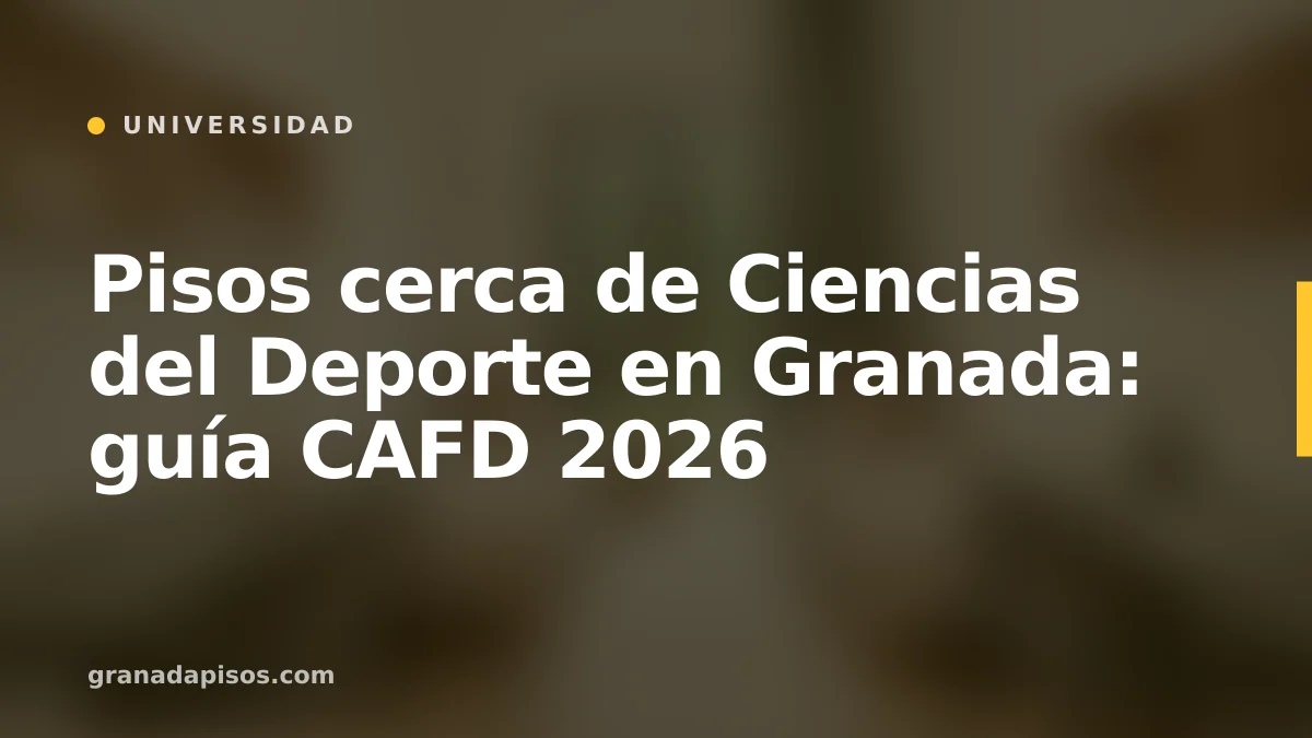 Portada del artículo: pisos cerca de Ciencias del Deporte en Granada
