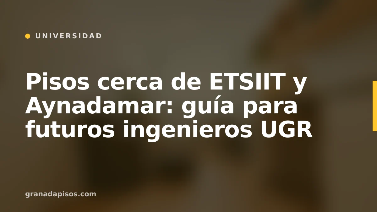 Portada del artículo: pisos cerca de ETSIIT y Aynadamar