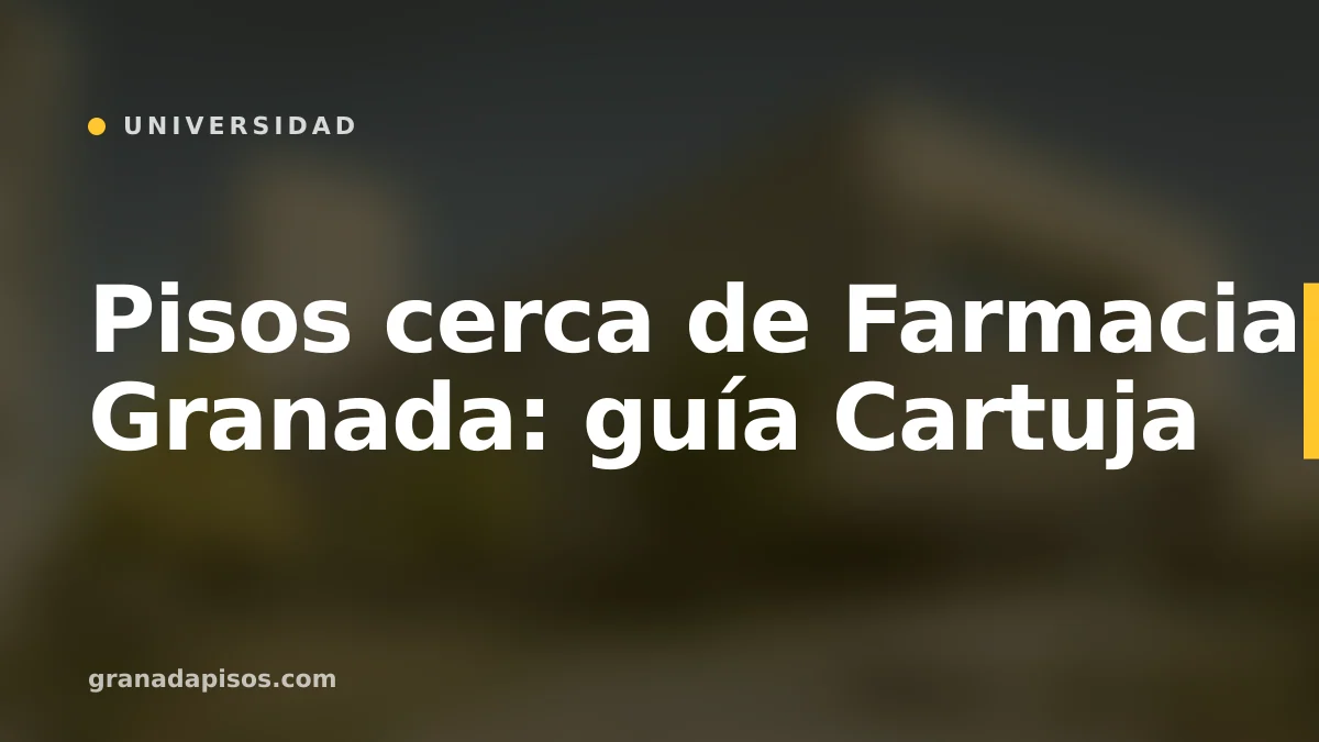 Portada del artículo: Pisos cerca de Farmacia en Granada: guía Cartuja