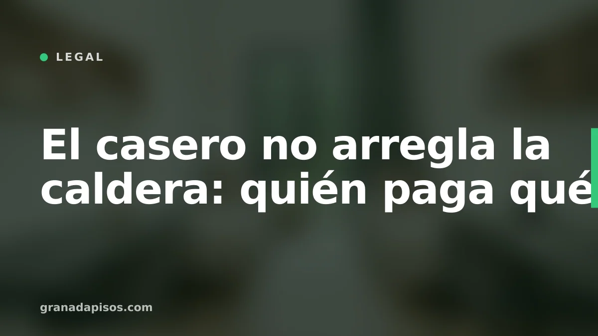 Portada del artículo: El casero no arregla la caldera: quién paga qué