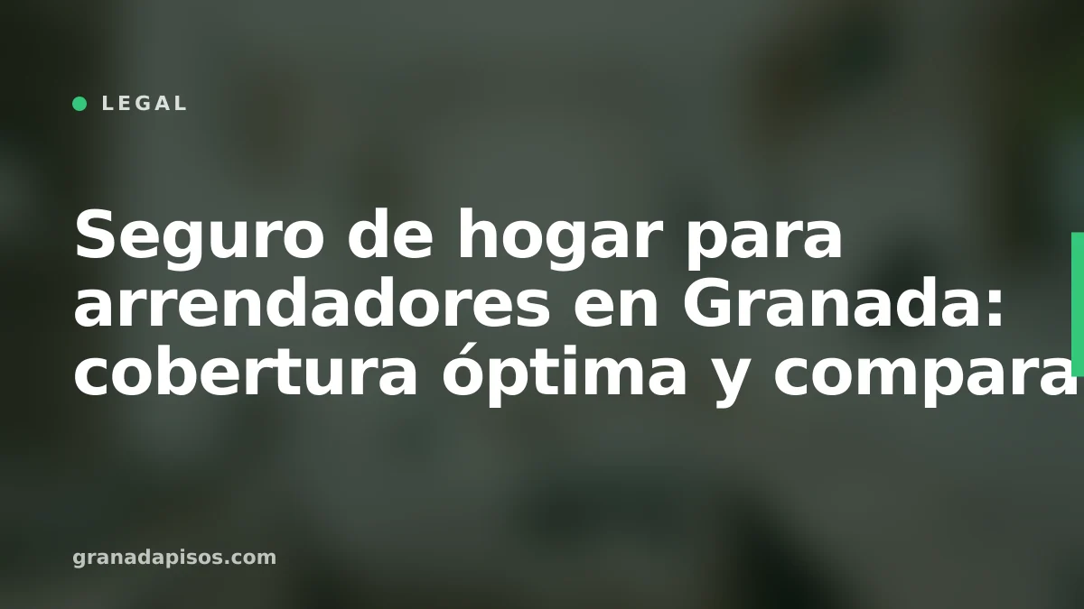 Portada del artículo: seguro de hogar para arrendadores en Granada