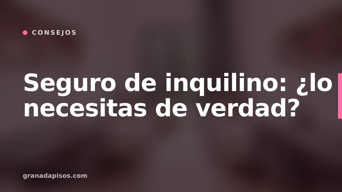 Portada del artículo: Seguro de inquilino: ¿lo necesitas de verdad?