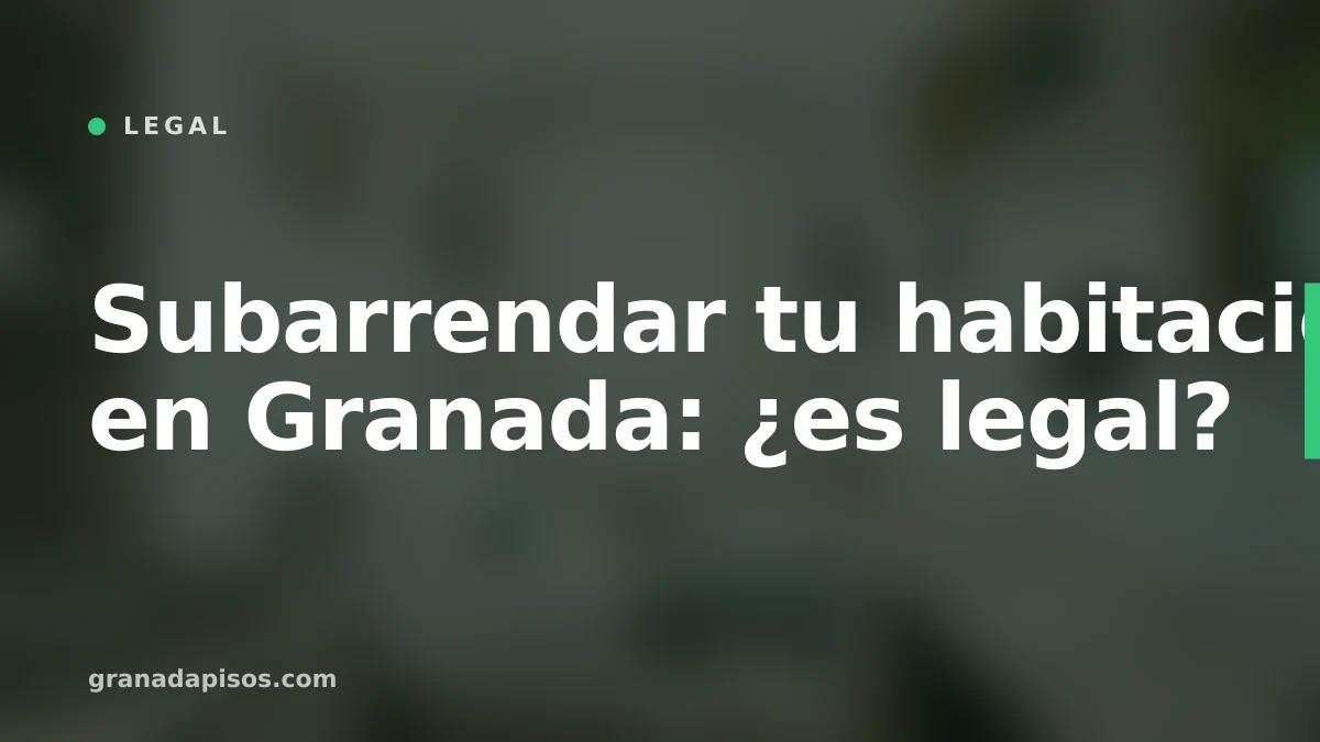 Portada del artículo: Subarrendar tu habitación en Granada: ¿es legal?