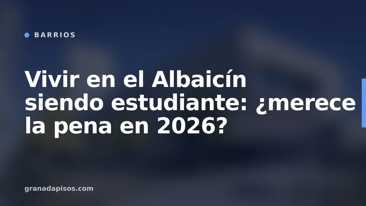 Portada del artículo: Vivir en el Albaicín siendo estudiante